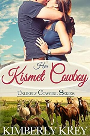 Her Kismet Cowboy: A Sweet Country Romance by Kimberly Krey