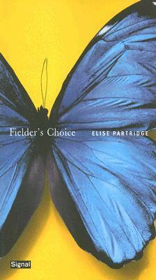 Fielder's Choice by Elise Partridge