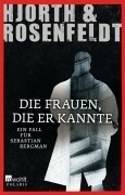 Die Frauen, die er kannte by Michael Hjorth, Hans Rosenfeldt, Ursel Allenstein