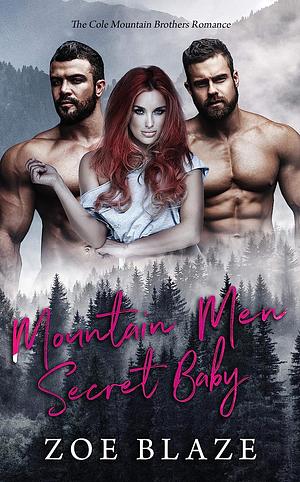 Mountain Men Secret Baby by Zoe Blaze