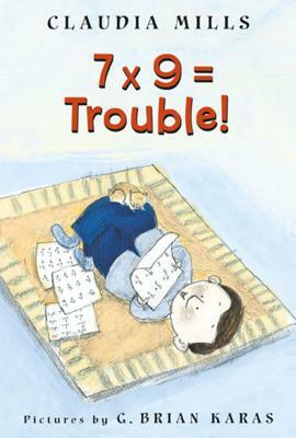 7 X 9 = Trouble! by Claudia Mills