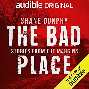 The Bad Place by Shane Dunphy
