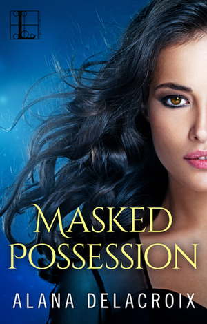 Masked Possession by Alana Delacroix