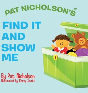 Pat Nicholson's Find It and Show Me by Pat Nicholson
