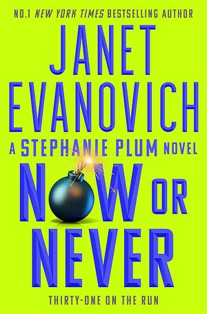 Now Or Never: Stephanie Plum 31 by Janet Evanovich