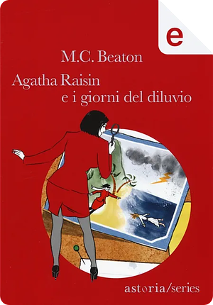 Agatha Raisin e i giorni del diluvio by M.C. Beaton