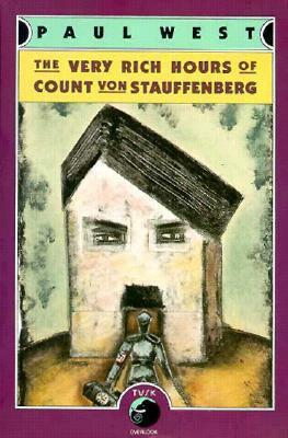 The Very Rich Hours of Count von Stauffenberg by Paul West