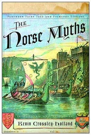 The Norse Myths by Kevin Crossley-Holland