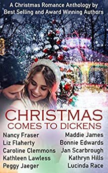 Christmas Comes to Dickens: A Christmas Romance Anthology by Peggy Jaeger, Kathleen Lawless, Kathryn Hills, Nancy Fraser, Liz Flaherty, Bonnie Edwards, Jan Scarbrough, Caroline Clemmons, Maddie James, Lucinda Race