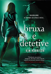 Bruxa e Detetive by Kim Harrison