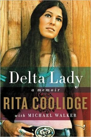 Delta Lady: A Memoir by Michael Walker, Rita Coolidge