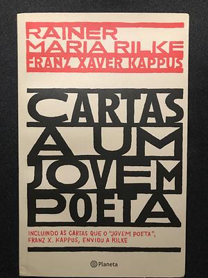 Cartas a um jovem poeta: incluindo as cartas que o jovem poeta, Franz X. Kappus, enviou a Rilke by Cecília Meireles, Rainer Maria Rilke