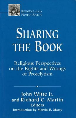 Sharing the Book: Religious Perspectives on the Rights and Wrongs of Mission by Richard C. Martin, John Witte Jr.