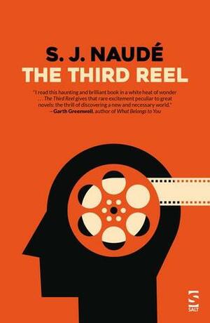 The Third Reel by S.J. Naudé