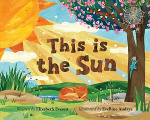 This Is the Sun by Elizabeth Everett