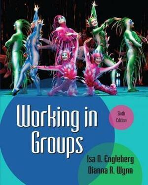 Working in Groups by Dianna R. Wynn, Isa N. Engleberg