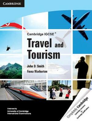 Cambridge Igcse Travel and Tourism by Fiona Warburton, John D. Smith