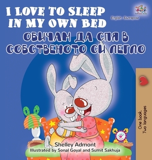 I Love to Sleep in My Own Bed (English Bulgarian Bilingual Book) by Kidkiddos Books, Shelley Admont