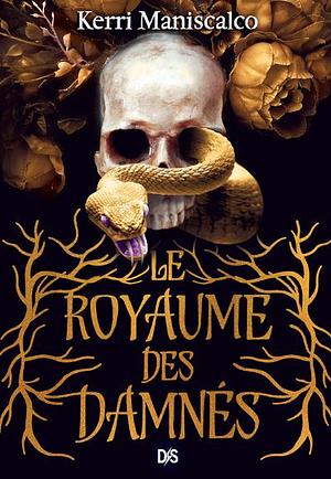 Le royaume des damnés  by Kerri Maniscalco