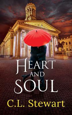 Heart and Soul by C. L. Stewart
