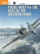 Focke-Wulf Fw 190 Aces of the Western Front by John Weal