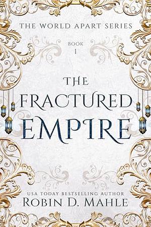 The Fractured Empire by Robin D. Mahle