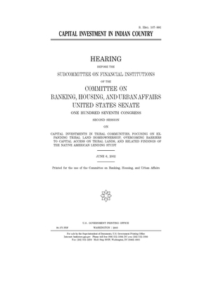 Capital investment in Indian country by Committee on Banking Housing (senate), United States Congress, United States Senate