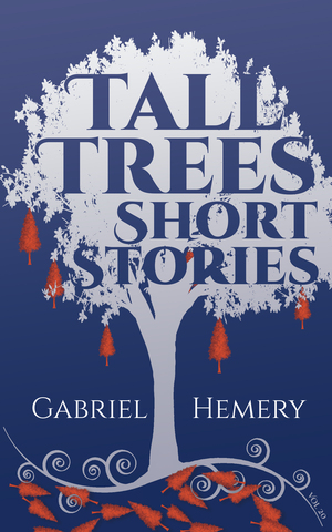 Tall Trees Short Stories by Gabriel Hemery