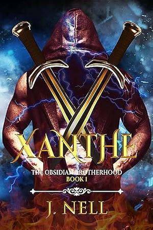 Xanthe: The Obsidian Brotherhood Book 1 by J. Nell, J. Nell