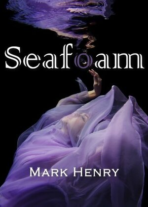 Seafoam by Mark Henry