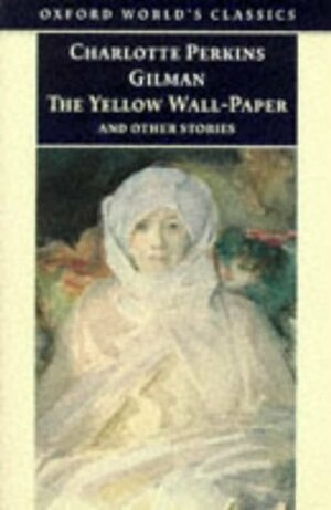 The Yellow Wall-Paper and Other Stories by Robert Shulman, Charlotte Perkins Gilman