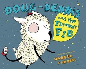 Doug-Dennis and the Flyaway Fib by Darren Farrell