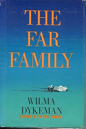 The Far Family by Wilma Dykeman, Wilma Dykeman