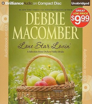 Lone Star Lovin': A Selection from Orchard Valley Brides by Debbie Macomber