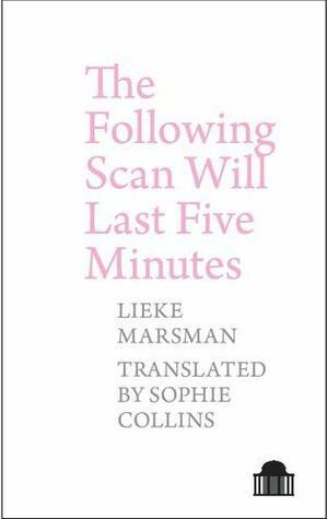 The Following Scan Will Last Five Minutes (Pavilion Poetry) by Lieke Marsman, Sophie Collins