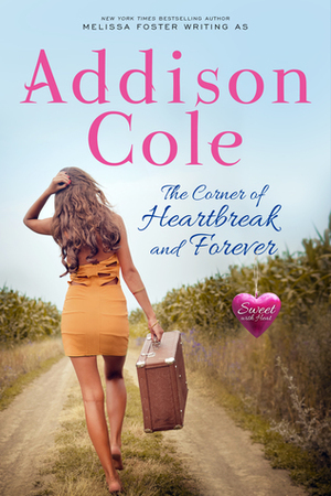 The Corner of Heartbreak and Forever (Sweet with Heat: Standalone Romance Novel) by Addison Cole