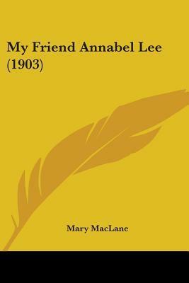 My Friend Annabel Lee by Mary MacLane