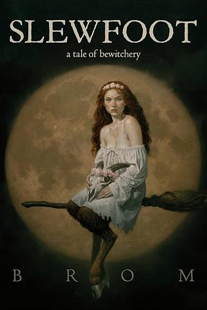 Slewfoot: A Tale of Bewitchery by Brom