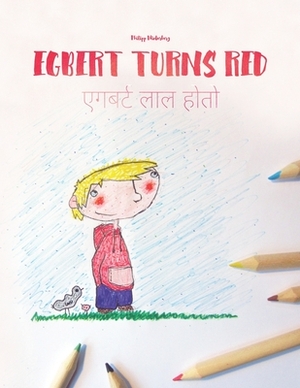 Egbert Turns Red/&#2319;&#2327;&#2348;&#2352;&#2381;&#2335; &#2354;&#2366;&#2354; &#2361;&#2379;&#2340;&#2379;: Children's Picture Book English-Marath by 