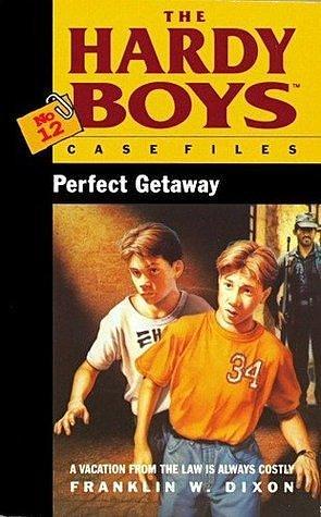 The Hardy Boys 12: Perfect Getaway by Franklin W. Dixon, Franklin W. Dixon