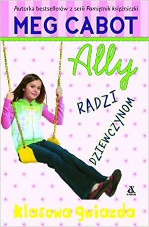 Ally radzi dziewczynom. Klasowa gwiazda by Meg Cabot