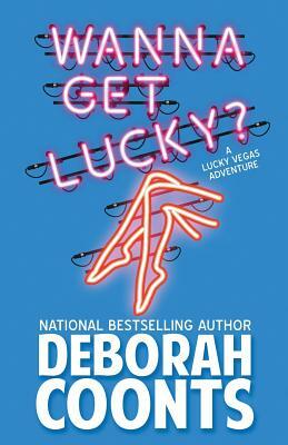 Wanna Get Lucky? by Deborah Coonts