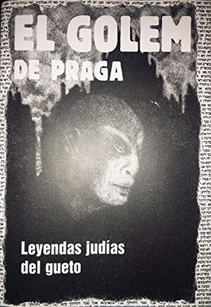 El Golem de Praga. Leyendas judías del gueto by Harald Salfellner, Francisco de A. Caballero