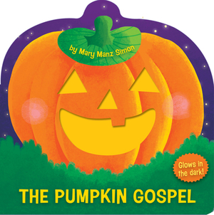 The Pumpkin Gospel: A Story of a New Start with God by Mary Manz Simon