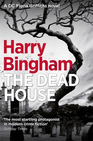 The Dead House by Harry Bingham