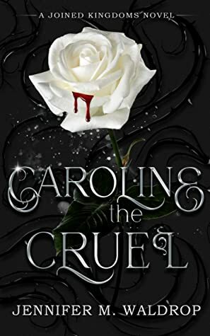 Caroline the Cruel by Jennifer M. Waldrop