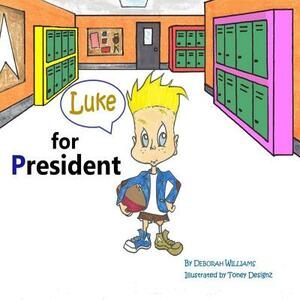 Luke for President by Deborah Williams