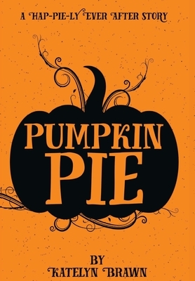 Pumpkin Pie by Katelyn Brawn