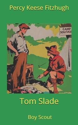 Tom Slade, Boy Scout by Percy Keese Fitzhugh