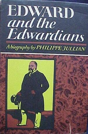 Edward and the Edwardians by Philippe Jullian